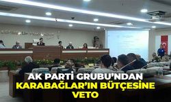 AK Parti Grubu'ndan, Karabağlar Belediyesi'nin bütçesine veto: “Şerh koyuyoruz!”