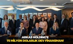 Arkas Holding’e 75 milyon dolarlık dev finansman!