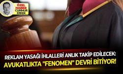 Reklam yasağı ihlalleri anlık takip edilecek: Avukatlıkta "Fenomen" devri bitiyor!