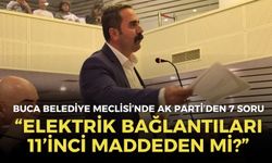 Buca Belediye Meclisi’nde AK Parti’den 7 soru: Elektrik bağlantıları 11’inci maddeden mi?