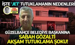 Güzelbahçe belediye  başkanına sabah gözaltı akşam tutuklama şoku: İşte 'jet' tutuklamanın nedenleri!