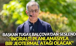 Başkan Tugay Balçova’dan seslendi: "İnciraltı planlamasıyla bir jeotermal atağı olacak"