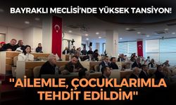 Bayraklı Meclisi’nde yüksek tansiyon! Başkan Önal: ''Ailemle, çocuklarımla tehdit edildim''