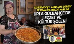 Urla Gülbahçe'de lezzet ve kültür şöleni: 11.Geleneksel 'Arnavut Böreği' festivaline rekor katılım!