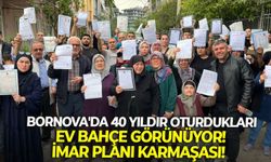 Bornova'da 40 yıllık oturdukları ev bahçe görünüyor! İmar planı karmaşası!