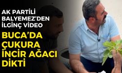 AK Partili Balyemez, Buca'da çukura incir ağacı dikti!