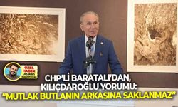 CHP'li Baratalı'dan, Kılıçdaroğlu yorumu: "Mutlak butlanın arkasına saklanmaz"