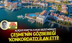 Alaçatı Port’ta 3 aylık geçici mühlet: Çeşme'nin gözbebeği 'Konkordato' ilan etti!
