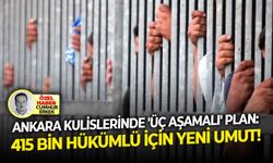 Ankara kulislerinde 'üç aşamalı' plan: 415 Bin hükümlü için yeni umut!
