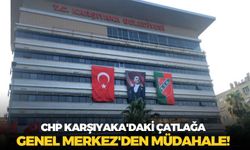 CHP Karşıyaka'daki çatlağa Genel Merkez'den müdahale!
