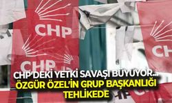 CHP'deki yetki savaşı büyüyor... Özgür Özel'in grup başkanlığı da tehlikede!