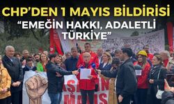 CHP’nin 1 Mayıs bildirisi İzmir’de okundu: “Emeğin hakkı, adaletli Türkiye”