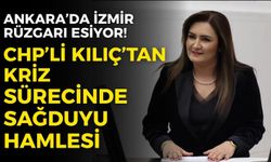 Ankara’da İzmir rüzgarı esiyor! CHP’li Sevda Erdan Kılıç’tan kriz sürecinde sağduyu hamlesi