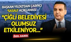 Başkan Yıldız’dan çarpıcı ‘Sasalı’ açıklaması: Çiğli Belediyesi olumsuz etkileniyor…