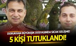 Dorukhan Büyükışık dosyasında sıcak gelişme! 5 kişi tutuklandı