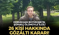 SON DAKİKA İzmir'deki Dorukhan Büyükışık'ın şüpheli ölümüyle ilgili 26 kişi hakkında gözaltı kararı!