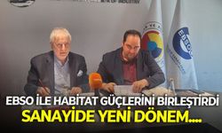 Sanayide yeni dönem: EBSO ile Habitat güçlerini birleştirdi