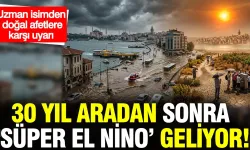 Uzman İsim Tarih Vererek Uyardı: Türkiye 'Süper El Nino' Tehdidi Altında!