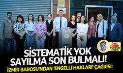 İzmir Barosu'ndan 'engelli hakları' çağrısı: Sistematik yok sayılma son bulmalı!