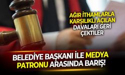 Ağır ithamlarla açtıkları tüm davaları geri çektiler: Belediye başkanı ile medya patronu arasında barış!