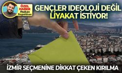 İzmir seçmeninde dikkat çeken kırılma: Gençler ideoloji değil liyakat istiyor!