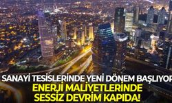 Sanayi tesislerinde yeni dönem başlıyor: Enerji maliyetlerinde sessiz devrim kapıda!