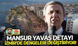 Mansur Yavaş detayı İzmir’de dengeleri değiştiriyor!
