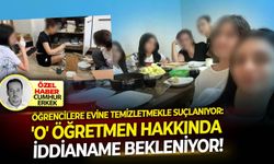Öğrencilere evine temizletmekle suçlanıyor: 'O' öğretmen hakkında iddianame bekleniyor!