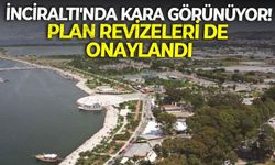 İnciraltı'nda kara görünüyor! Plan revizeleri de onaylandı
