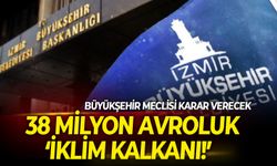İzmir’e 38 milyon avroluk ‘iklim kalkanı!’ Büyükşehir Meclisi bugün dev kredi için karar verecek