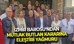 İzmir Barosu'ndan, mutlak butlan kararına eleştiri yağmuru: "Bu bir rejim sorunudur!"