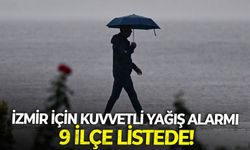 İzmir için "Kuvvetli yağış alarmı: 9 ilçe listede!