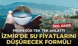 İzmir’de su fiyatlarını düşürecek formül! Profesör tek tek anlattı