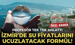 İzmir’de su fiyatlarını düşürecek formül! Profesör tek tek anlattı