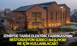 İzmir'de Tarihi Elektrik Fabrikası'nın restorasyon süreci başlıyor! Ne için kullanılacak?