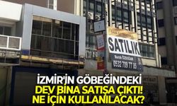 İzmir'in göbeğindeki dev bina satışa çıktı! Ne için kullanılacak?