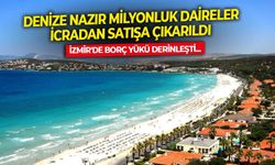 İzmir'de borç yükü derinleşti: Denize nazır milyonluk daireler icradan satışa çıkarıldı