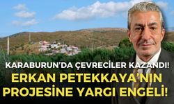 Karaburun’da çevreciler kazandı! Ünlü oyuncu Erkan Petekkaya’nın projesine yargı engeli!