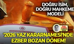 'Doğru isim, doğru mahkeme' modeli: '2026 Yaz Kararnamesi'nde ezber bozan dönem!