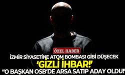 İzmir siyasetine atom bombası gibi düşecek ‘gizli ihbar!’ Vatandaş anlattı: “O başkan OSB’de arsa satıp aday oldu!”
