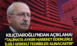 Kılıçdaroğlu: "Talimata aykırı hareket edenlerle ilgili gerekli tedbirler alınacaktır!"