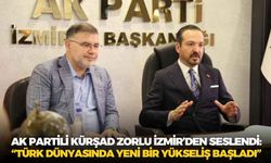 AK Partili Kürşad Zorlu İzmir’den seslendi: “Türk dünyasında yeni bir yükseliş başladı”