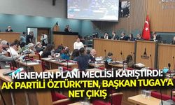 Menemen planı meclisi karıştırdı: “Konu Menemen olmasaydı oy birliği ile geçecekti!”