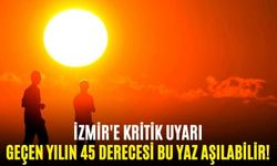 İzmir’e kritik uyarı: Geçen yılın 45 derecesi bu yaz aşılabilir!