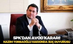 SPK’dan AVOD kararı! Nazım Torbaoğlu hakkında suç duyurusu