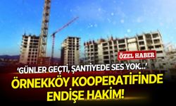 Örnekköy kooperatifinde endişe hakim! Mağdurlar: Günler geçti, şantiyede ses yok…