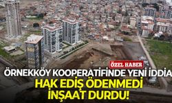 Örnekköy kooperatifinde yeni iddia: Hak ediş ödenmedi, inşaat durdu!