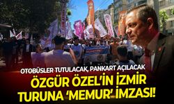 Özgür Özel’in İzmir turuna ‘memur’ imzası! Otobüsler tutulacak, pankart açılacak