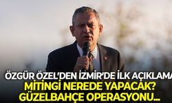 Özgür Özel'den İzmir'de ilk açıklama! Miting nerede olacak? Güzelbahçe operasyonu...