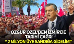 Özgür Özel'den İzmir'de tarihi çağrı: 2 milyon üye sandığa gidelim!